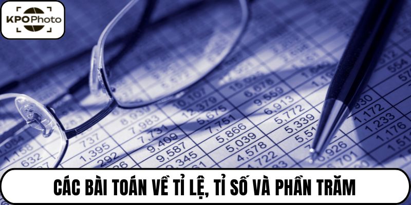 Các bài toán về tỉ lệ, tỉ số và phần trăm