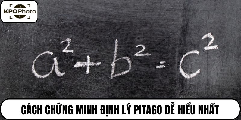 Cách chứng minh định lý Pitago dễ hiểu nhất