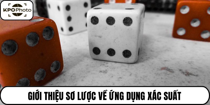 Giới thiệu sơ lược về ứng dụng xác suất