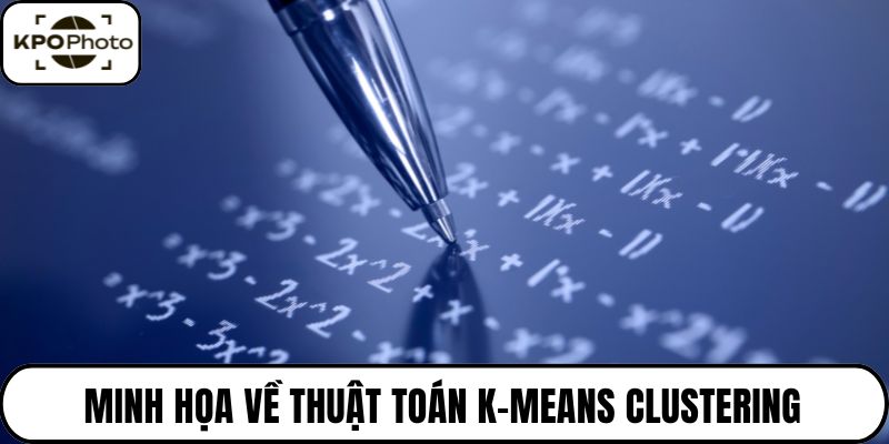 Minh họa về thuật toán K-Means Clustering