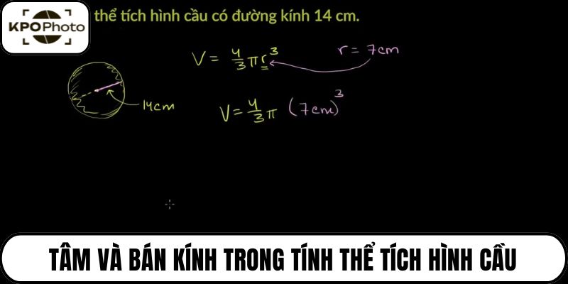 Tâm và bán kính trong tính thể tích hình cầu