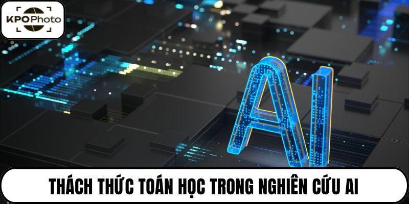 Thách thức toán học trong nghiên cứu AI
