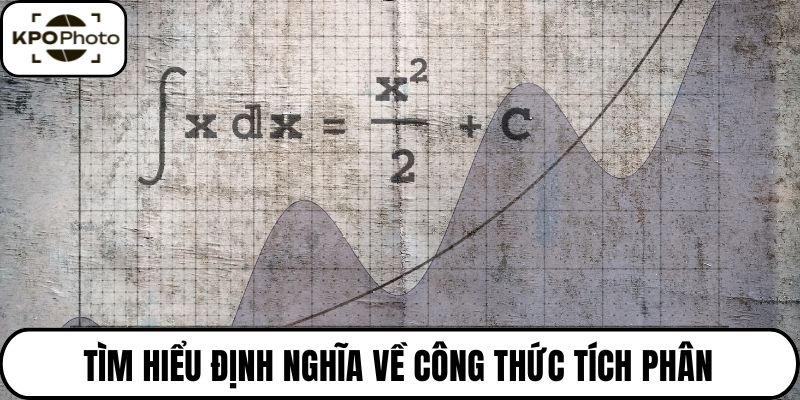 Tìm hiểu định nghĩa về công thức tích phân