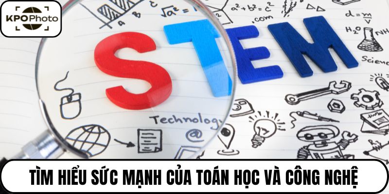 Tìm hiểu sức mạnh của toán học và công nghệ