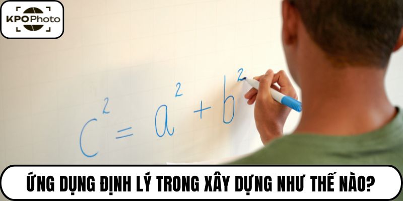 Ứng dụng định lý trong xây dựng như thế nào?