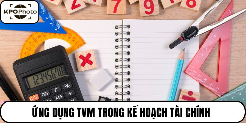 Ứng dụng TVM trong kế hoạch tài chính