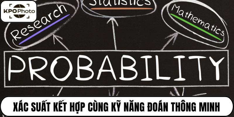 Xác suất kết hợp cùng kỹ năng đoán thông minh